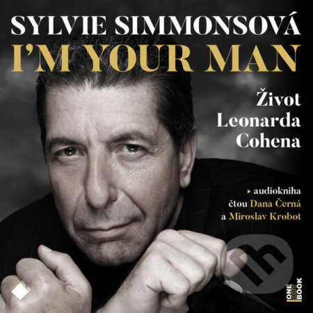 I&#039;m your man: Život Leonarda Cohena - Sylvie Simmonsová, OneHotBook, 2022