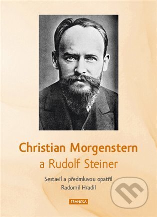 Christian Morgenstern a Rudolf Steiner - Rudolf Steiner, Radomil Hradil, Franesa, 2022