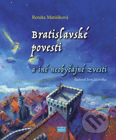 Bratislavské povesti a iné neobyčajné zvesti - Renáta Matúšková, Juraj Martiška (Ilustrátor), Perfekt, 2022