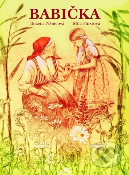 Babička – Hortensie – luxusní vydání - Božena Němcová, Mojmír Otruba, Míla Fürstová (Ilustrátor), Odeon CZ, 2022
