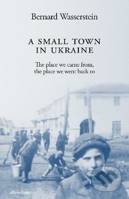 A Small Town in Ukraine - Bernard Wasserstein, Penguin Books, 2023