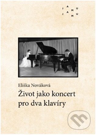Život jako koncert pro dva klavíry - Eliška  Nováková, JAMU, 2022