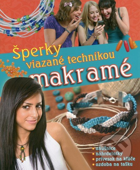 Šperky viazané technikou makramé - Kolektív autorov, EX book, 2014