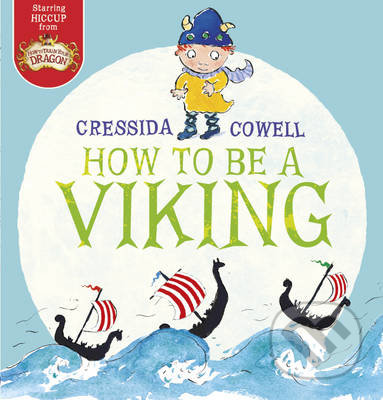 How to be a Viking - Cressida Cowell, Hachette Livre International, 2014