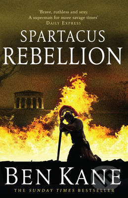 Spartacus: Rebellion - Ben Kane, Random House, 2013