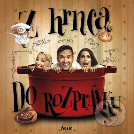 Z hrnca do rozprávky - Lenka Šóošová, Barbora Rakovská, Robo Papp, Ikar, 2014