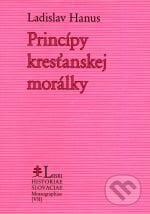 Princípy kresťanskej morálky - Ladislav Hanus, Lúč, 2007