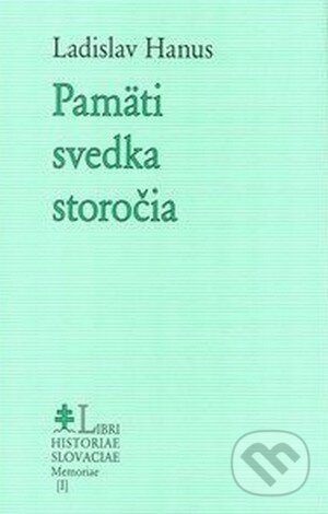 Pamäti svedka storočia - Ladislav Hanus, Lúč, 2006