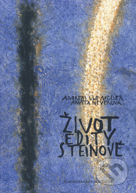 Život Edity Steinové - Andreas Uwe Müller, Amáta Neyerová, Karmelitánské nakladatelství, 2012