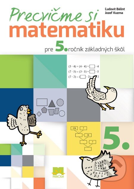 Precvičme si matematiku pre 5. ročník základných škôl - Ľudovít Bálint, Jozef Kuzma, Príroda, 2014
