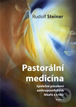 Pastorální medicína - Rudolf Steiner, Poznání, 2014