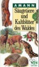 Säugetiere und Kaltblüter des Waldes - Gottfried Amann, Neumann-Neudamm, 2006