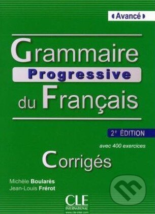 Grammaire Progressive Du Francais: Avancé - Avec 400 Exercises - Corrigés - Mich&#232;le Boular&#232;s, Jean-Louis Frérot, Cle International, 2012