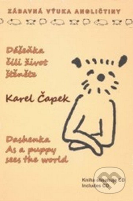 Dášeňka, čili život štěněte / Dashenka As a puppy sees the world (+ CD) - Karel Čapek, Knihy Konkolski, 2014