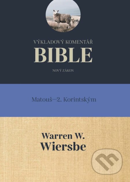 Výkladový komentář Bible - Warren W. Wiersbee, Didasko, 2015