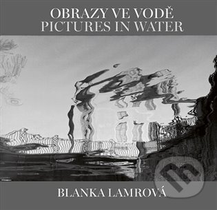 Obrazy ve vodě / Pictures in Water - Helena Honcoopová, Kant, 2022