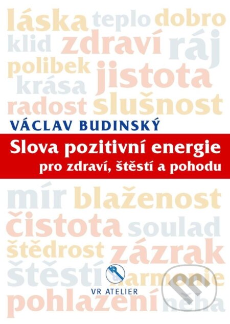 Slova pozitivní energie pro zdraví, štěstí a pohodu - Václav Budinský, VR ATELIER, 2022