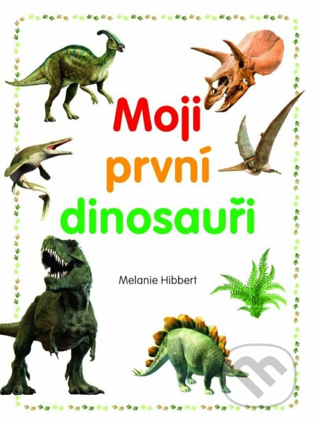 Moji první dinosauři - Melanie Hibbert, Rebo, 2022