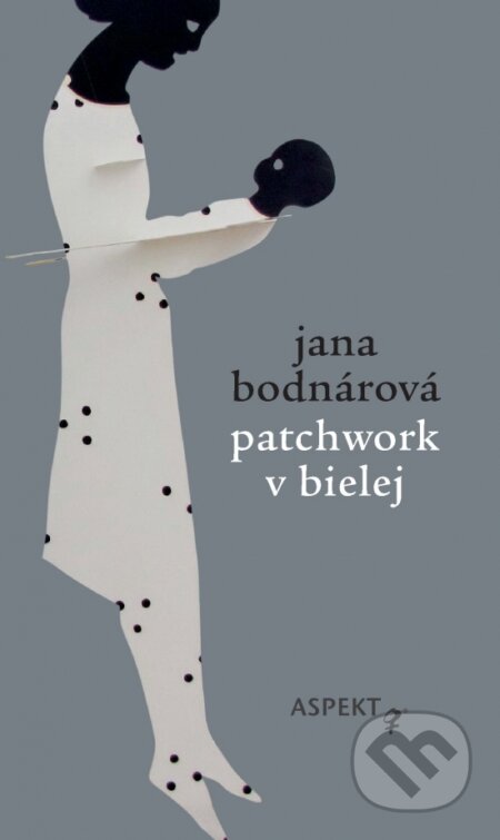 Patchwork v bielej - Jana Bodnárová, Aspekt, 2022