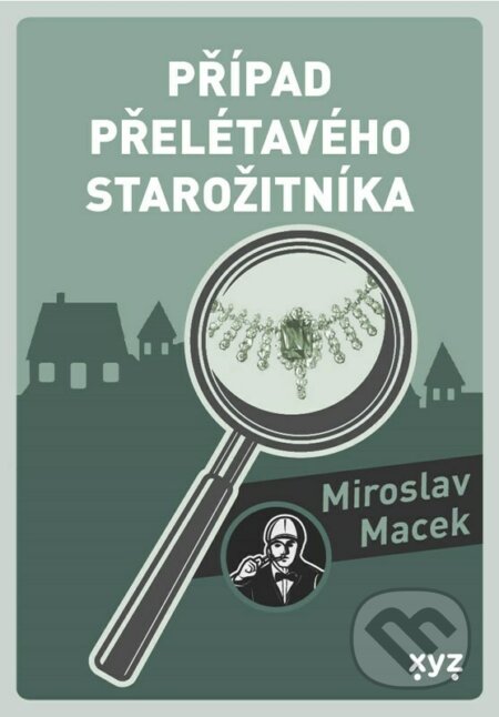Případ přelétavého starožitníka - Miroslav Macek, Michael Michajlov (ilustrácie), XYZ, 2023