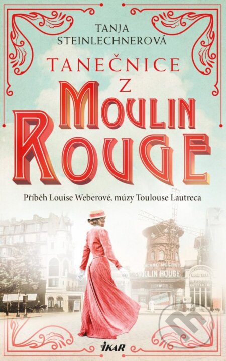 Louise Weberová (Tanečnice z Moulin Rouge) - Tanja Steinlechner - kniha z kategorie Společenská beletrie