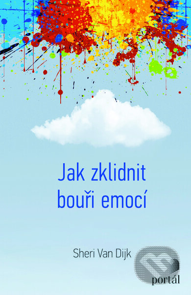 Jak zklidnit bouři emocí - Dijk Sheri Van, Portál, 2023
