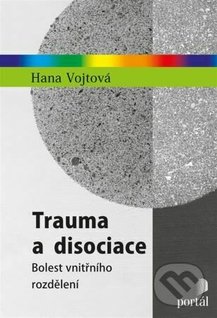 Trauma a disociace - Hana Vojtová, Portál, 2023