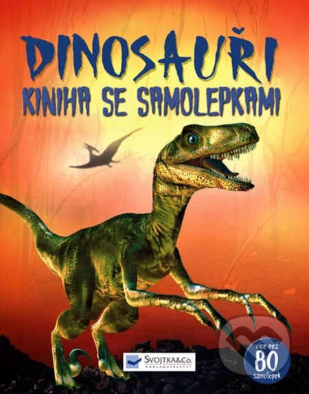 Dinosauři - Kniha se samolepkami, Svojtka&Co., 2010
