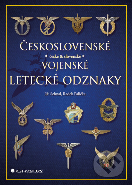 Československé vojenské  letecké odznaky - Jiří Sehnal, Radek Palička, Grada, 2013