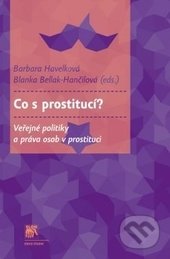 Co s prostitucí? - Barbara Havelková, Blanka Bellak-Hančilová, SLON, 2014