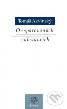 O separovaných substancích - Tomáš Akvinský, Krystal OP, 2010