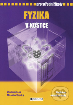 Fyzika v kostce pro střední školy - Miroslav Vondra, Vladimír Lank, Nakladatelství Fragment, 2007
