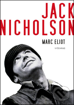 Jack Nicholson - Marc Eliot, Vyšehrad, 2014