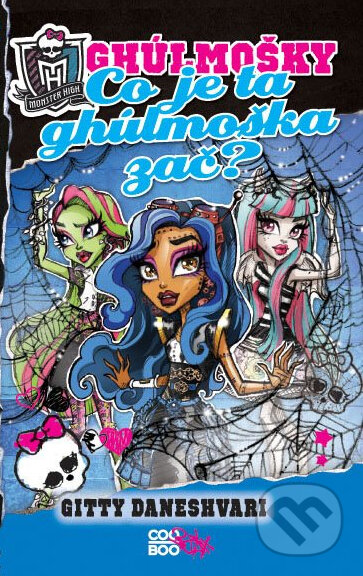 Monster High: Co je ta ghúlmoška zač? - Gitty Daneshvari, CooBoo CZ, 2014