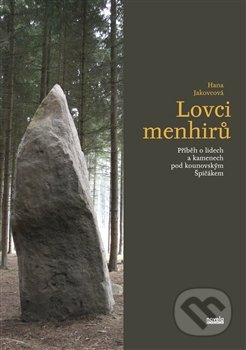 Lovci menhirů - Hana Jakovcová, Novela Bohemica, 2014