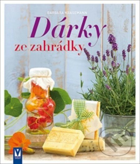 Dárky ze zahrádky - Barbara Krasemann, Vašut, 2014