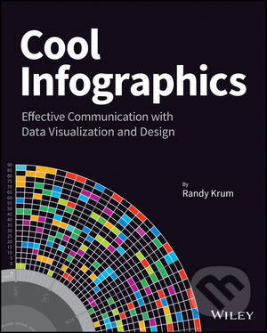 Cool Infographics - Randy Krum, Wiley-Blackwell, 2013