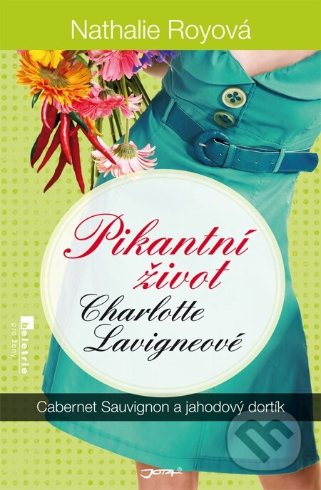 E-kniha: Pikantní život Charlotte Lavigneové: Cabernet sauvignon a jahodový dortík (Nathalie Royová). Jota, 2014