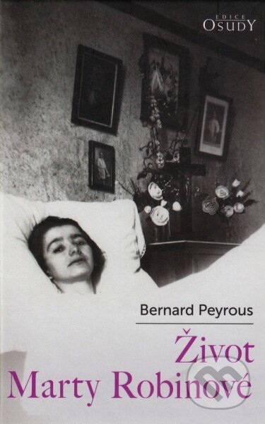 Život Marty Robinové - Bernard Peyrous, Karmelitánské nakladatelství, 2014