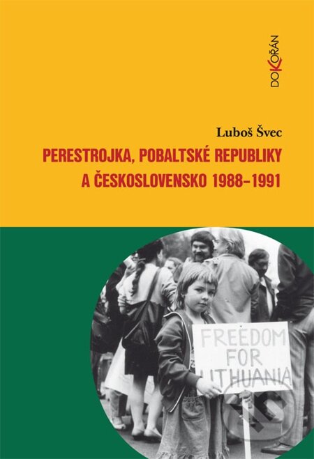 Perestrojka, pobaltské republiky a Československo 1988-1991 - Luboš Švec, Dokořán, 2014