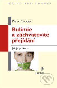 Bulimie a záchvatovité přejídání - Peter Cooper, Portál, 2014