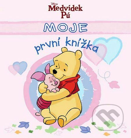 Moje první knížka - Medvídek Pú - Walt Disney, Egmont ČR, 2011