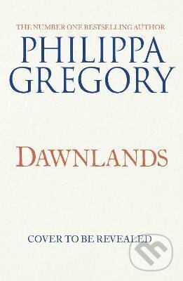 Dawnlands - Philippa Gregory - kniha z kategorie Společenská beletrie