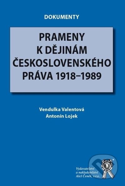 Prameny k dějinám československého práva 1918-1989 - Vendulka Valentová, Antonín Lojek, Aleš Čeněk, 2023