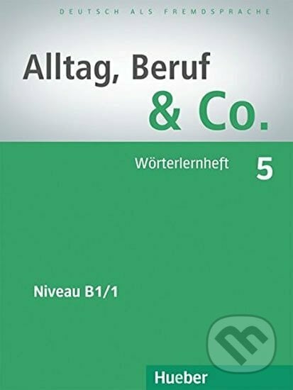 Alltag, Beruf & Co. 5 - Wörterlernheft B1.1 - Norber Becker, W. Braunert, Hueber