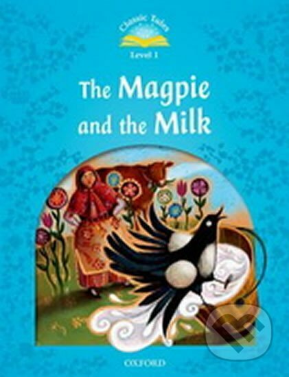 Classic Tales 1 The Magpie and the Milk Activity Book and Play (2nd) - Sue Arengo, Oxford University Press, 2015