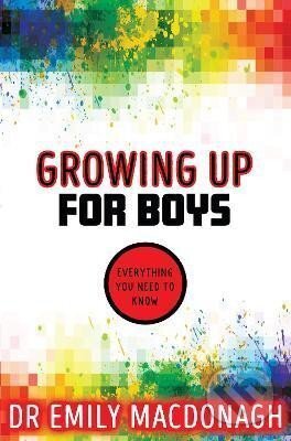 Growing Up for Boys: Everything You Need to Know - Emily MacDonagh, Scholastic, 2005