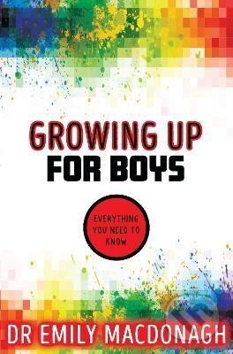 Growing Up for Boys: Everything You Need to Know - Emily MacDonagh - kniha z kategorie Naučné knihy