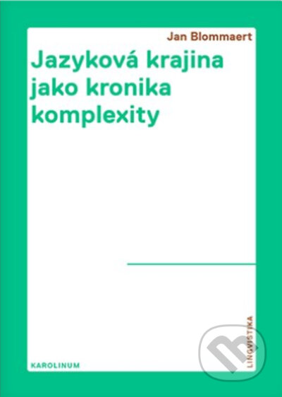 Jazyková krajina jako kronika komplexity - Jan Blommaert, Karolinum, 2023