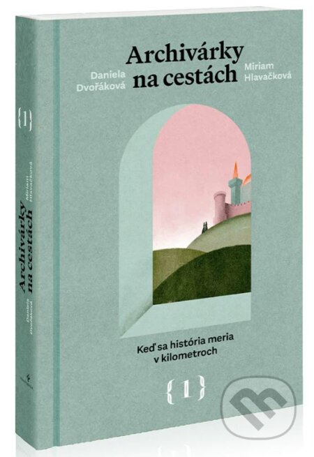 Kniha: Archivárky na cestách 1 (Daniela Dvořáková a Miriam Hlavačková)